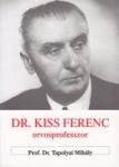 Dr Kiss Ferenc orvosprofesszor   NEM KAPHATÓ