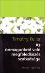 Timothy Keller: Az önmagunkról való megfeledkezés szabadsága  NEM KAPHATÓ
