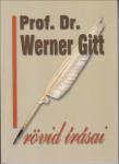 Werner Gitt: Prof. Dr. Werner Gitt rövid írásai 