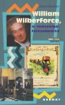 William Wilberforce, a rabszolgafelszabadító   NEM KAPHATÓ