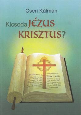 Cseri K.: Kicsoda Jézus Krisztus?