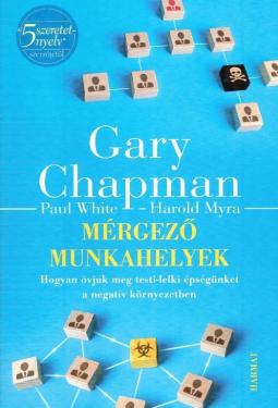 Gary Chapman: Mérgező munkahelyek  