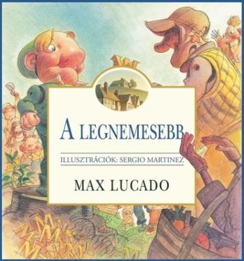Max Lucado: A legnemesebb     