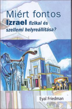 Miért fontos Izrael fizikai és szellemi helyreállítása? 