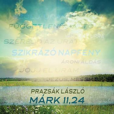 Prazsák László: Márk 11,24   