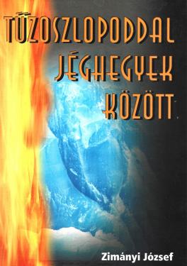 Zimányi József: Tűzoszlopoddal jéghegy között  